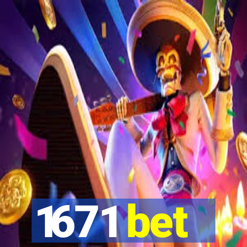 1671 bet